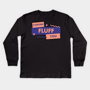 Corona Fluff You Kids Long Sleeve T-Shirt